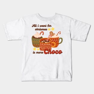 All I Want For Chrismas is More Choco Kids T-Shirt